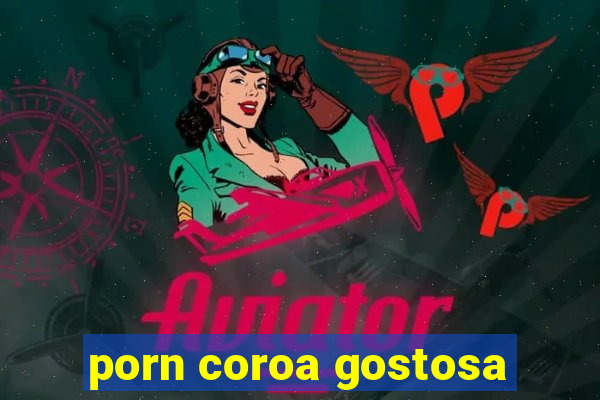 porn coroa gostosa